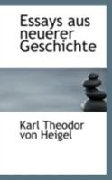 Essays Aus Neuerer Geschichte (Classic Reprint) 1241465479 Book Cover