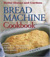 Bread Machine Cookbook (Better Homes & Gardens) 0696213168 Book Cover