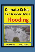 Climate Crisis: A Plan to Prevent Future Flooding 1080856021 Book Cover