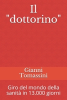 Il "dottorino": Giro del mondo della sanità in 13.000 giorni (Italian Edition) 1671992601 Book Cover