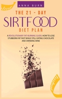 The 21-Day Sirtfood Diet Plan 1914019504 Book Cover