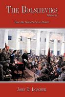 The Bolsheviks Volume II: How the Soviets Seize Power 1449023304 Book Cover