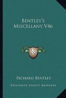 Bentley's Miscellany V46 0548324131 Book Cover