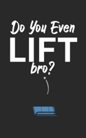 Do you even lift bro: Notebook for skiers on the ski slope. 120 pages with page numbers. For notes or planning apr�s ski. 1678385093 Book Cover
