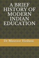 A BRIEF HISTORY OF MODERN INDIAN EDUCATION 1710017287 Book Cover