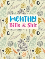 Monthly Bills & $hit: Nifty Daily Weekly Monthly Budget Planner Workbook, Bill Payment Log, Debt Tracking Organizer With Income Expenses Tracker, Savings 1675738955 Book Cover