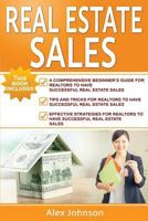 Real Estate Sales: 3 Manuscripts in 1- The Beginner's Guide + Tips and Tricks+ Effective Strategies(generating Leads, Real Estate Sales, Real Estate Agent, Real Estate) 1544914121 Book Cover