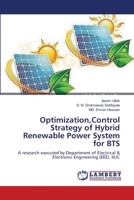 Optimization,Control Strategy of Hybrid Renewable Power System for BTS: A research executed by Department of Electrical & Electronic Engineering (EEE), IIUC 3659550663 Book Cover