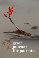 Grief Journal for Parents: Journey Through Grief. A Recovery Workbook with Prompts 1673584233 Book Cover