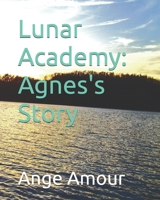 Lunar Academy: Agnes's Story B0DWLL8Q6M Book Cover