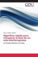 Algoritmo rápido para recuperar la fase de un solo interferograma: con franjas abiertas y cerradas 3659051047 Book Cover