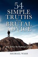 54 Simple Truths with Brutal Advice - How to Face the Challenges of Life 0953644847 Book Cover