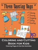 3-Dancing Dogs coloring and cutting books for kids: Coloring Pages and Cutting Activity Book for kids | Dog coloring book for kids, boys, girls | Cut outs for kids B08977QM49 Book Cover