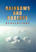 Rainbows and Rodents: Revelations 1477211772 Book Cover