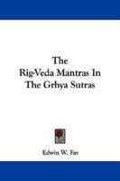 The Rig-Veda Mantras in the Grhya Sutras 143049302X Book Cover