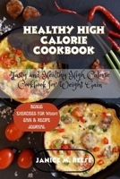 HEALTHY HIGH CALORIE COOKBOOK: Tasty and Healthy High Calorie Cookbook for Weight Gain B0C128V2C4 Book Cover