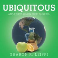 Ubiquitous: Apple Juice, Lemon Juice, Olive Oil 1504395948 Book Cover