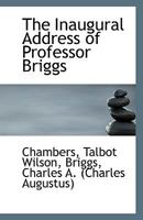 The Inaugural Address of Professor Briggs 1113348038 Book Cover
