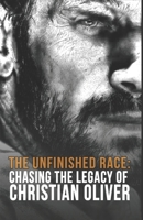 THE UNFINISHED RACE: Chasing the legacy of Christian Oliver B0CRQDTFXH Book Cover