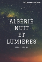 ALGÉRIE : Nuit et Lumières: (1962-2004) : Comment redresser la situation ? B08BWFVYSV Book Cover