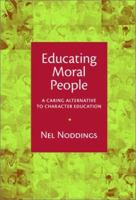Educating Moral People: A Caring Alternative to Character Education 080774168X Book Cover
