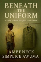 Beneath The Uniform B0GW5YRJB7 Book Cover