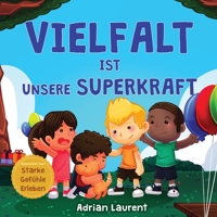 Vielfalt ist unsere Superkraft: Neurodiversitäts-Bilderbuch für Kinder über ein introvertiertes, hochsensibles Kind, das sich anders fühlt. Für ... über Starke Gefühle Erleben) (German Edition) 1991096151 Book Cover