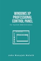 Windows XP Professional Control Panel: For System Adminstrators 1484088654 Book Cover