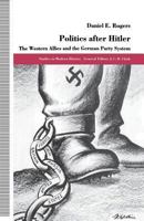 Politics after Hitler: The Western Allies and the German Party System 1349393592 Book Cover