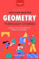You Can Master Geometry Through Stories: You Can Master Geometry 6192641870 Book Cover