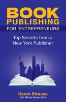 Book Publishing for Entrepreneurs: Top Secrets from a New York Publisher 1937506959 Book Cover