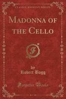 Madonna of the Cello (Classic Reprint) 0259441341 Book Cover