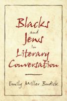 Blacks and Jews in Literary Conversation 0521635756 Book Cover