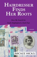 Hairdresser Finds Her Roots: The Truth of My Adoption Highlighted a Dark Past 1952714168 Book Cover