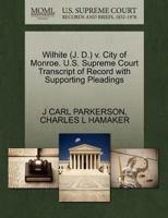 Wilhite (J. D.) v. City of Monroe. U.S. Supreme Court Transcript of Record with Supporting Pleadings 1270596098 Book Cover