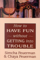 How to Have Fun Without Getting into Trouble 0765761742 Book Cover