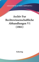 Archiv Fur Rechtswissenschaftliche Abhandlungen V1 (1861) 116071634X Book Cover