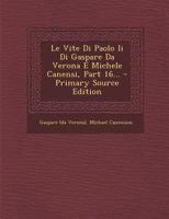 Le Vite Di Paolo Ii Di Gaspare Da Verona E Michele Canensi, Part 16... 1294122460 Book Cover