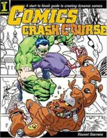 Comics Crash Course: A Start-To-Finish Guide to Creating Dynamic Comics 1581805330 Book Cover