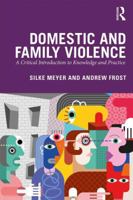 Domestic and Family Violence: A Critical Introduction to Knowledge and Practice 1138552739 Book Cover