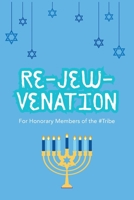 Re-Jew-Venation: For Honorary Members of the #Tribe 1998206408 Book Cover