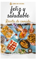 Saludable y feliz: Deliciosas Recetas para una Vida Equilibrada B0BZF599XT Book Cover