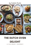 The Dutch Oven Delight: A Culinary Journey B0CQW352BL Book Cover
