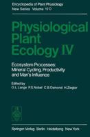 Physiological Plant Ecology IV: Ecosystem Processes : Mineral Cycling, Productivity and Man's Influence (Encyclopedia of Plant Physiology New Series) 3642681581 Book Cover