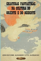 Criaturas fantásticas na cultura do Oriente e do Ocidente (SÉRIE DE CULTURA ASIÁTICA) (Portuguese Edition) B0GY92WXGD Book Cover