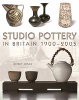 Studio Pottery in Britain 19002005 0713670134 Book Cover