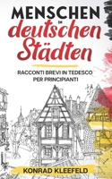 Menschen in deutschen Städten: Racconti brevi in tedesco per principianti (German Edition) 3968910060 Book Cover