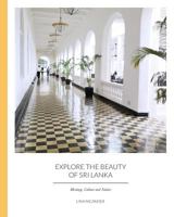 Explore the Beauty of Sri Lanka: Heritage, Culture and Nature 1728810809 Book Cover