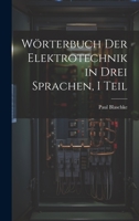 Wörterbuch Der Elektrotechnik in Drei Sprachen, I Teil 1022538519 Book Cover