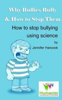 Why Bullies Bully and How to Stop Them Using Science 1984008803 Book Cover